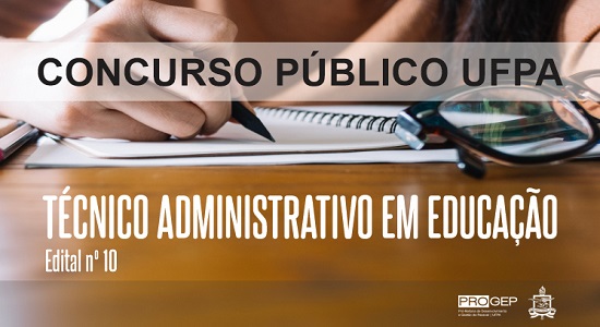 UFPA lança edital de concurso para provimentos de cargos na Carreira de Técnico-Administrativo em Educação
