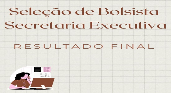 Secretaria Executiva divulga o resultado final da seleção para bolsista –  Universidade Federal do Pará – Campus Castanhal
