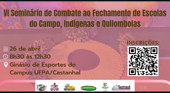 Campus da UFPA/Castanhal recebe VI Seminário de Combate ao Fechamento de Escolas do Campo, Indígenas e Quilombolas
