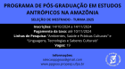 Divulgado o edital para seleção de mestrado do Programa de Pós-Graduação em Estudos Antrópicos na Amazônia da UFPA Castanhal