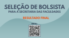 Seleção de bolsista para a Secretaria das Faculdades: resultado final