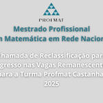 ProfMat Castanhal: Chamada de Reclassificação para Ingresso nas Vagas Remanescentes (Turma 2025)